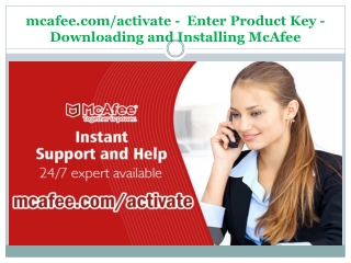 mcafee.com/activate -  Enter Product Key - Downloading and Installing McAfee