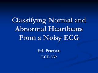 Classifying Normal and Abnormal Heartbeats From a Noisy ECG