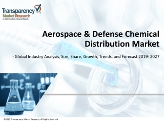 AEROSPACE & DEFENSE CHEMICAL DISTRIBUTION MARKET TO REACH VALUATION OF ~US$ 2 BN BY 2027