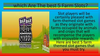which Are The best 5 Farm Slots?