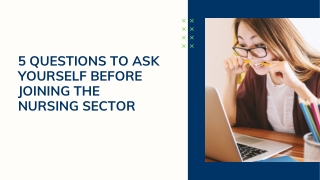 5 Questions To Ask Yourself Before Joining the Nursing Sector