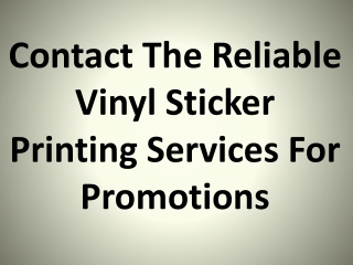 Contact the reliable vinyl sticker printing services for promotions