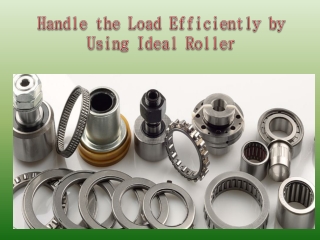 Handle the Load Efficiently by Using Ideal Roller