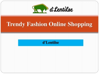 Trendy Fashion Online Shopping with d'Lentilse