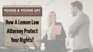 How a Lemon Law Attorney Protect Your Rights?