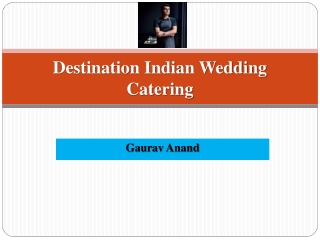 Best Destination Indian Wedding Catering - Gaurav Anand