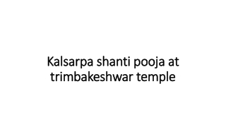 Kalsarpa shanti pooja at trimbakeshwar temple