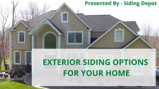 EXTERIOR SIDING OPTIONS FOR YOUR HOME