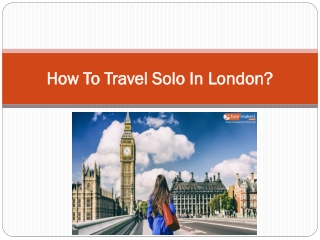 How To Travel Solo In London?