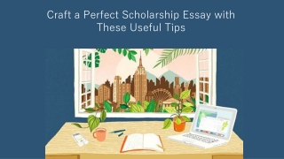 Useful Tips for Perfect Scholarship Essay