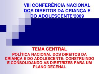 VIII CONFERÊNCIA NACIONAL DOS DIREITOS DA CRIANÇA E DO ADOLESCENTE/2009