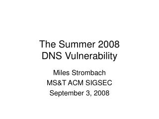 The Summer 2008 DNS Vulnerability