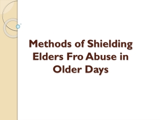 Shielding Elders Fro Abuse in Older Days