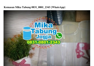 Kemasan Mika Tabung Ô831-Ô8Ô1-2343[wa]