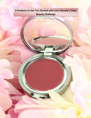 3 Products to Get You Started with Juice Beauty’s Clean Beauty Challenge