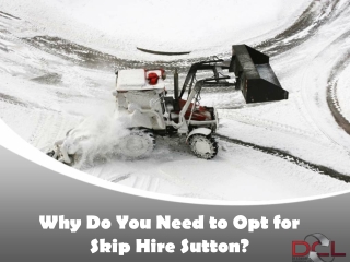 Why Do You Need to Opt for Skip Hire Sutton?