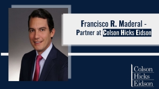 Francisco R. Maderal | Partner at Colson Hicks Eidson