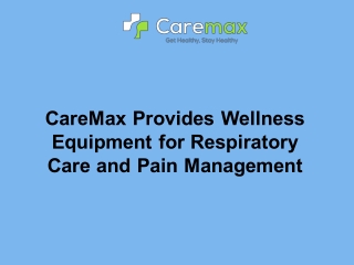 CareMax Provides Wellness Equipment for Respiratory Care and Pain Management