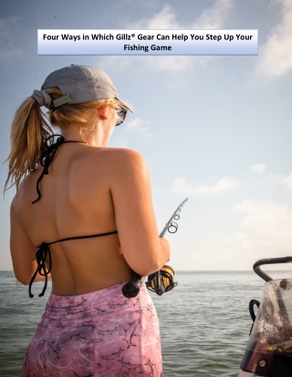 Four Ways in Which Gillz® Gear Can Help You Step Up Your Fishing Game