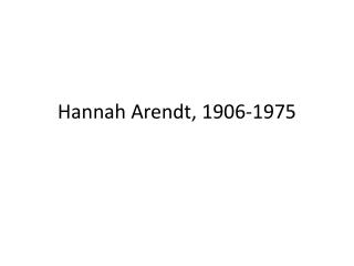 Hannah Arendt, 1906-1975