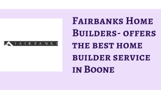 Fairbanks Home Builders- offers the best home builder service in Boone