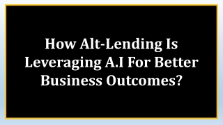 How Alt-Lending Is Leveraging A.I For Better Business Outcomes?