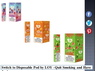 Switch to Disposable Pod by LOY –Quit Smoking and Have Joy!