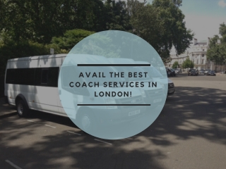 Avail the Best Coach Services in London!