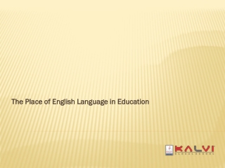 The Place of English Language in Education - Kalvischools