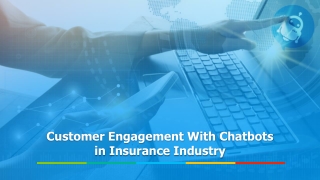 Customer Engagement With Chatbots in Insurance Industry