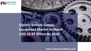 Electric Vehicle Supply Equipment Market Segmentation and Forecast to 2026