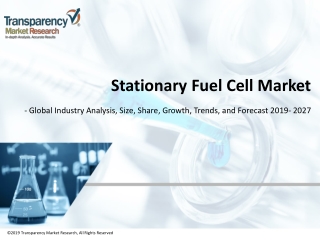 STATIONARY FUEL CELL MARKET TO REACH A VALUATION OF ~US$ 8.5 BN BY 2027