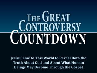 Jesus Came to This World to Reveal Both the Truth About God and About What Human Beings May Become Through the Gospel