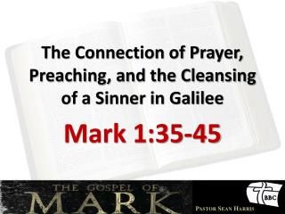 The Connection of Prayer, Preaching, and the Cleansing of a Sinner in Galilee