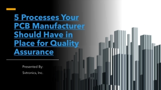 5 Processes Your PCB Manufacturer Should Have in Place for Quality Assurance
