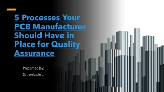 5 Processes Your PCB Manufacturer Should Have in Place for Quality Assurance