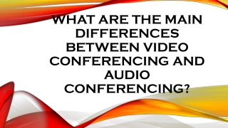 What Are the Main Differences Between Video Conferencing and Audio Conferencing?