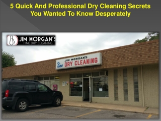 5 Quick And Professional Dry Cleaning Secrets You Wanted To Know Desperately