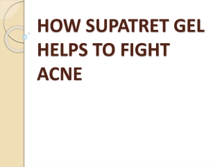 HOW SUPATRET GEL HELPS TO FIGHT ACNE | All Day Chemist