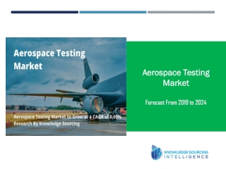 Aerospace Testing Market to Grow at a CAGR of 0.09% - Research by Knowledge Sourcing