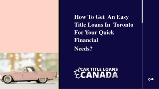 How To Get An Easy Title Loans In Toronto For Your Quick Financial Needs?