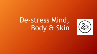 De-stress Mind, Body & Skin
