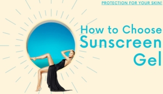 How to Choose Sunscreen Gel for This Summer