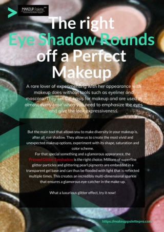 The right Eye Shadow rounds off a Perfect Makeup
