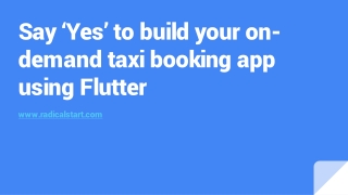 Say ‘Yes’ to build your on-demand taxi booking app using Flutter