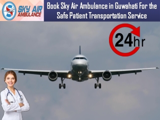 Get a Low-Rate Emergency Air Ambulance from Guwahati by Sky