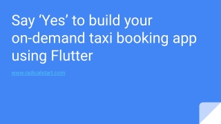 Say ‘Yes’ to build your on-demand taxi booking app using Flutter