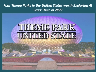 Four Theme Parks in the United States worth Exploring At Least Once In 2020