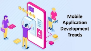 Mobile Application Development Trends