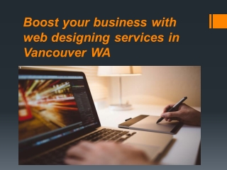 Boost your business with web designing services in Vancouver WA